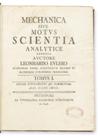 EULER, LEONHARD.  Mechanica; sive, Motus scientia analytice exposita. 2 vols. 1736.  Lacks one plate.